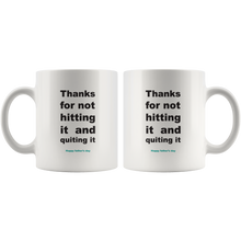 Load image into Gallery viewer, Thanks For Not Hitting It And Quitting It Happy Father's Day Mug