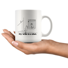 Load image into Gallery viewer, My wife is a slut Mug