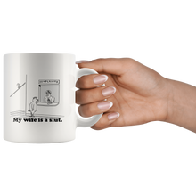 Load image into Gallery viewer, My wife is a slut Mug