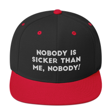 Load image into Gallery viewer, Nobody is sicker than me, Nobody! Snapback Hat