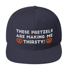 Load image into Gallery viewer, These pretzels are making me thirsty Snapback Hat