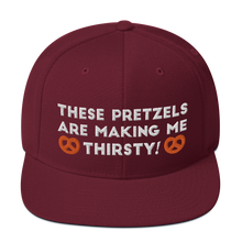 Load image into Gallery viewer, These pretzels are making me thirsty Snapback Hat
