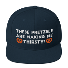Load image into Gallery viewer, These pretzels are making me thirsty Snapback Hat