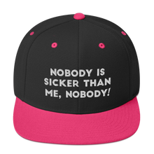 Load image into Gallery viewer, Nobody is sicker than me, Nobody! Snapback Hat