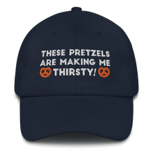 Load image into Gallery viewer, These pretzels are making me thirsty Dad hat