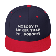 Load image into Gallery viewer, Nobody is sicker than me, Nobody! Snapback Hat