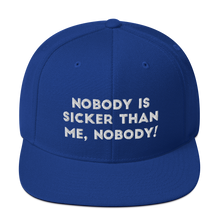 Load image into Gallery viewer, Nobody is sicker than me, Nobody! Snapback Hat