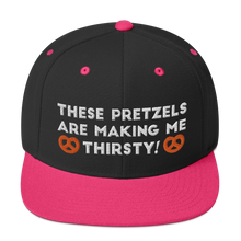 Load image into Gallery viewer, These pretzels are making me thirsty Snapback Hat