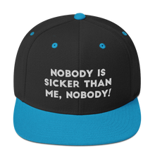 Load image into Gallery viewer, Nobody is sicker than me, Nobody! Snapback Hat