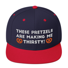 Load image into Gallery viewer, These pretzels are making me thirsty Snapback Hat