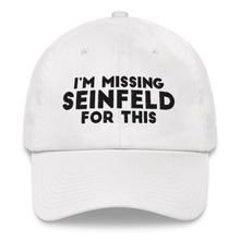 Load image into Gallery viewer, I'm Missing Seinfeld For This Cap