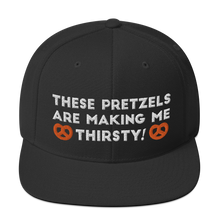 Load image into Gallery viewer, These pretzels are making me thirsty Snapback Hat