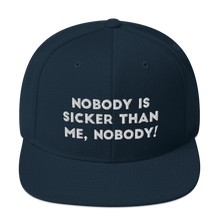 Load image into Gallery viewer, Nobody is sicker than me, Nobody! Snapback Hat