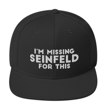 Load image into Gallery viewer, I'm Missing Seinfeld For This Snapback Hat