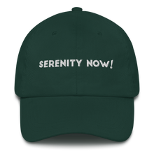 Load image into Gallery viewer, Serenity Now Dad hat