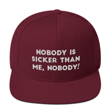 Load image into Gallery viewer, Nobody is sicker than me, Nobody! Snapback Hat