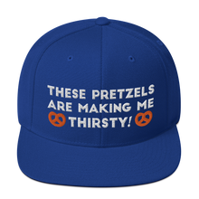 Load image into Gallery viewer, These pretzels are making me thirsty Snapback Hat