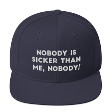 Load image into Gallery viewer, Nobody is sicker than me, Nobody! Snapback Hat