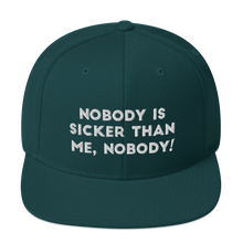 Load image into Gallery viewer, Nobody is sicker than me, Nobody! Snapback Hat