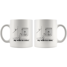 Load image into Gallery viewer, My wife is a slut Mug