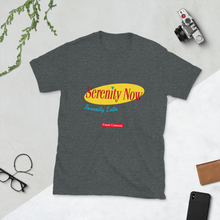 Load image into Gallery viewer, Serenity Now, Insanity Later.