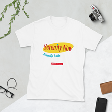 Load image into Gallery viewer, Serenity Now, Insanity Later.