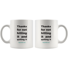 Load image into Gallery viewer, Thanks For Not Hitting It And Quitting It Happy Father&#39;s Day Mug