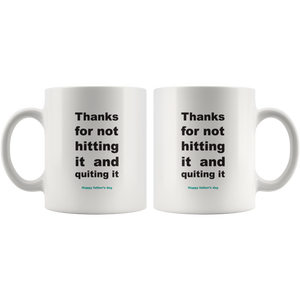 Thanks For Not Hitting It And Quitting It Happy Father's Day Mug