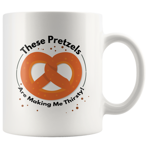 These Pretzels are Making me Thirsty Mug