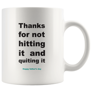 Thanks For Not Hitting It And Quitting It Happy Father's Day Mug