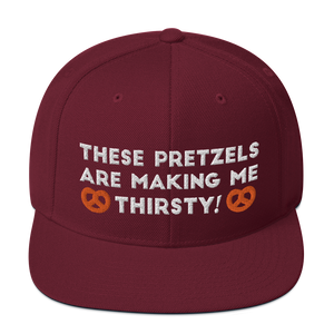 These pretzels are making me thirsty Snapback Hat