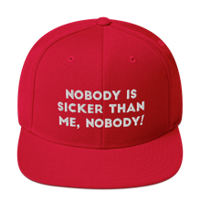 Load image into Gallery viewer, Nobody is sicker than me, Nobody! Snapback Hat