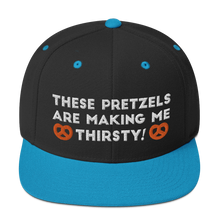 Load image into Gallery viewer, These pretzels are making me thirsty Snapback Hat