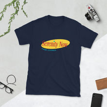 Load image into Gallery viewer, Serenity Now T-Shirt