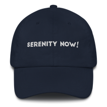 Load image into Gallery viewer, Serenity Now Dad hat