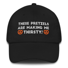 Load image into Gallery viewer, These pretzels are making me thirsty Dad hat
