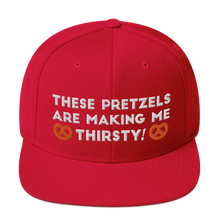 Load image into Gallery viewer, These pretzels are making me thirsty Snapback Hat