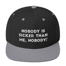 Load image into Gallery viewer, Nobody is sicker than me, Nobody! Snapback Hat