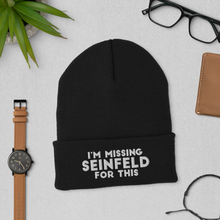 Load image into Gallery viewer, I&#39;m Missing Seinfeld For This Cuffed Beanie
