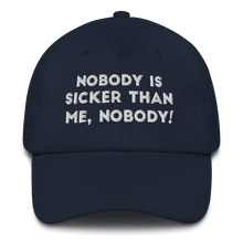 Load image into Gallery viewer, Nobody is sicker than me, Nobody! Dad hat