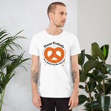 Load image into Gallery viewer, These Pretzels are Making me Thirsty T-Shirt