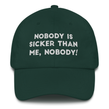 Load image into Gallery viewer, Nobody is sicker than me, Nobody! Dad hat