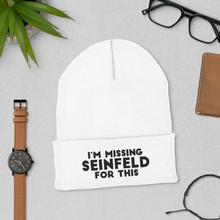 Load image into Gallery viewer, I&#39;m Missing Seinfeld For This Cuffed Beanie