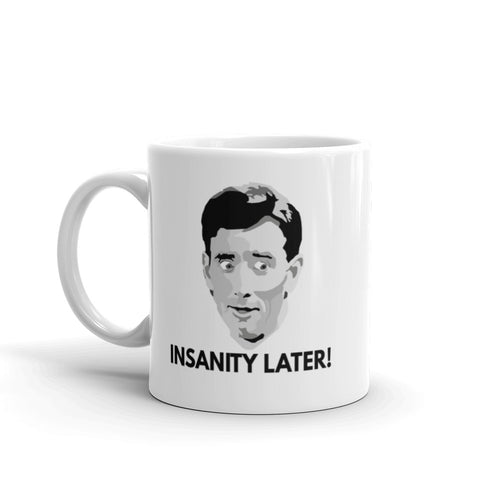 Serenity Now Insanity Later Mug